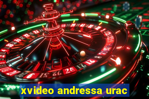 xvideo andressa urac